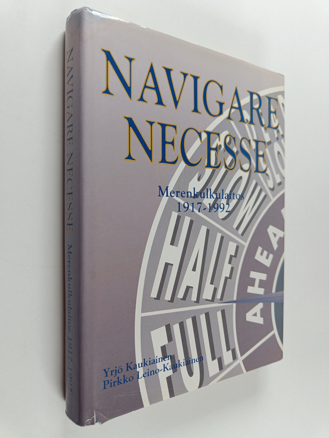 Yrjö Kaukiainen : Navigare necesse : merenkulkulaitos 191...
