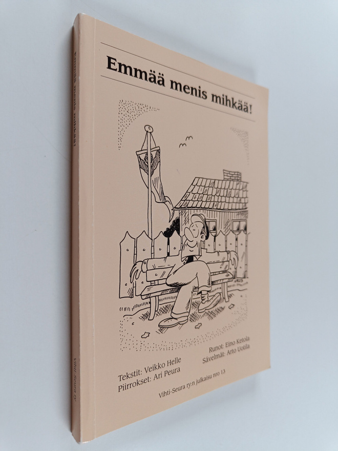 Veikko Helle : Emmää menis mihkää!