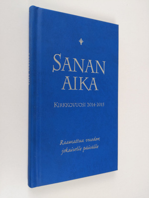 Sanan aika : Raamattua vuoden jokaiselle päivälle : kirkk...
