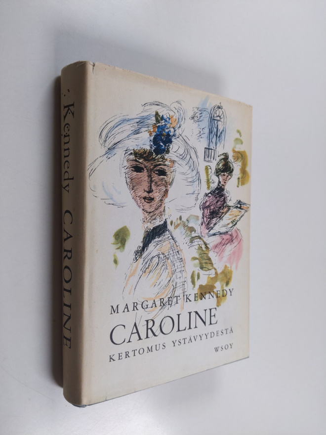 Margaret Kennedy : Caroline : kertomus ystävyydestä