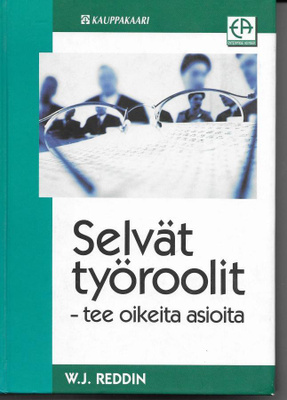 W. J. Reddin : Selvät työroolit : tee oikeita asioita