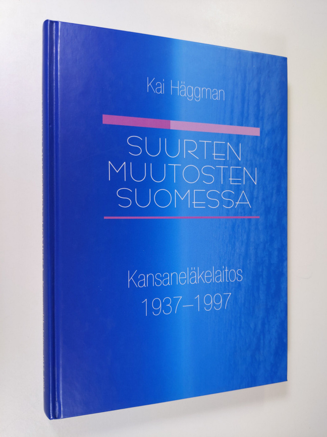 Kai Häggman : Suurten muutosten Suomessa : Kansaneläkelai...