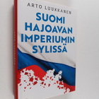 Arto Luukkanen : Suomi hajoavan imperiumin sylissä - pikkukuva 1