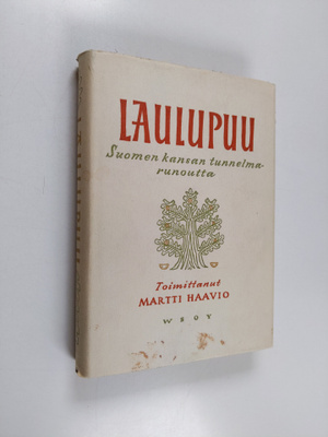 Martti H. (toim.) Haavio : Laulupuu : Suomen kansan tunne...