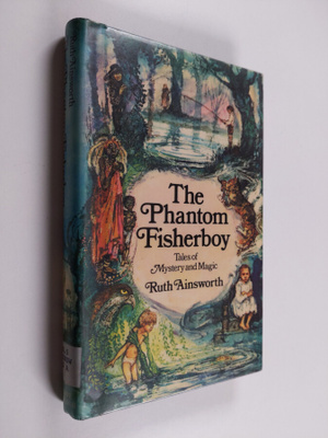 Ruth Ainsworth : The Phantom Fisherboy - Tales of Mystery...