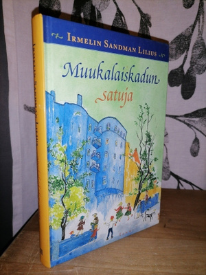 Irmelin Sandman Lilius - Muukalaiskadun satuja - 1.p.