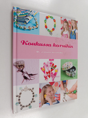 Nina Vuola : Koukussa koruihin : yli 30 ihanaa korumallia