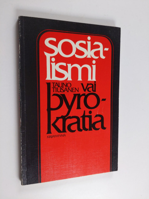 Tauno Tiusanen : Sosialismi vai byrokratia
