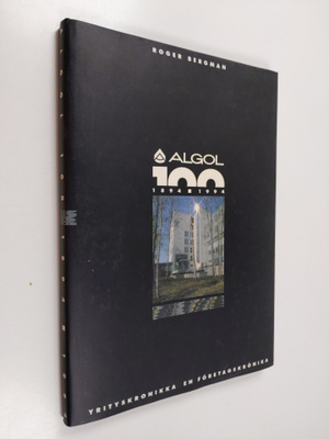 Roger Bergman : Algol 100 1894-1994 : yrityskronikka = En...