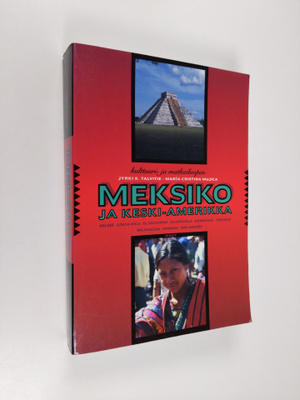 Jyrki K. Talvitie : Meksiko ja Keski-Amerikka : Belize, C...