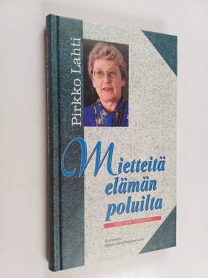 Pirkko Lahti : Mietteitä elämän poluilta