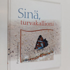 Pia-Lena Leskinen : Sinä, turvakallioni - pikkukuva 1