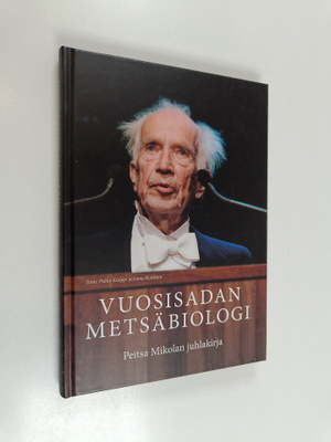 Vuosisadan metsäbiologi : Peitsa Mikolan juhlakirja