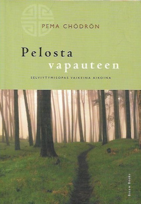 Pema Chödrön: Pelosta vapauteen