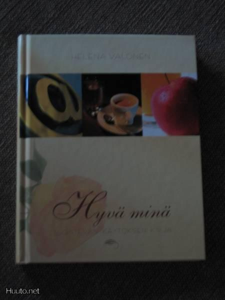 Helena Valonen HYVÄ MINÄ - LUONTEVAN KÄYTÖKSEN KIRJA