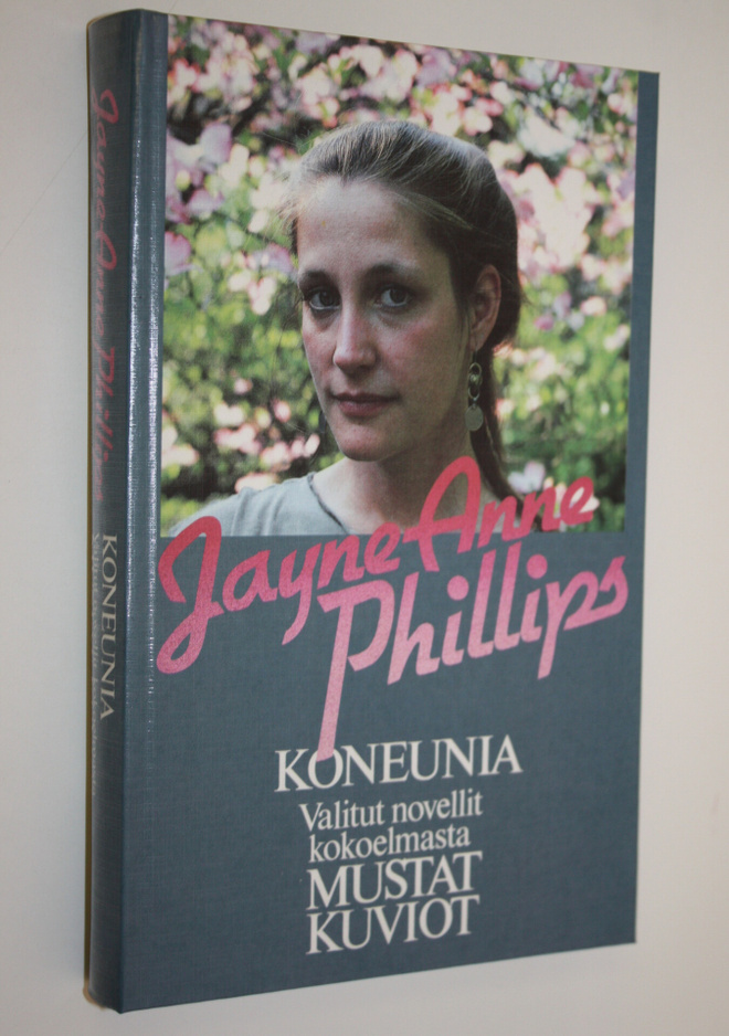 Jayne Anne Phillips : Koneunia ; Valitut novellit kokoelm...
