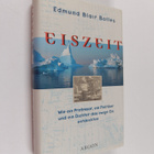 Edmund Blair Bolles : Eiszeit - wie ein Professor, ein Po... - pikkukuva 1