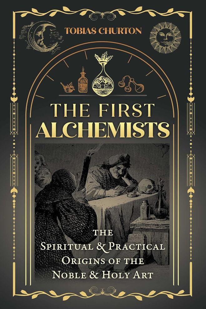 The First Alchemists: The Spiritual and Practical Origins of