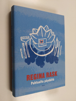 Regina Rask : Puhtaalta pöydältä