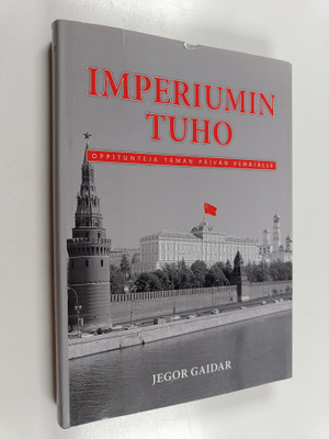 Jegor Gaidar : Imperiumin tuho : oppitunteja tämän päivän...