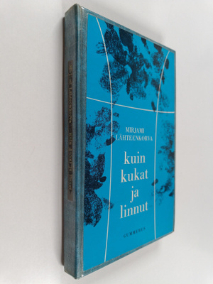 Mirjami Lähteenkorva : Kuin kukat ja linnut