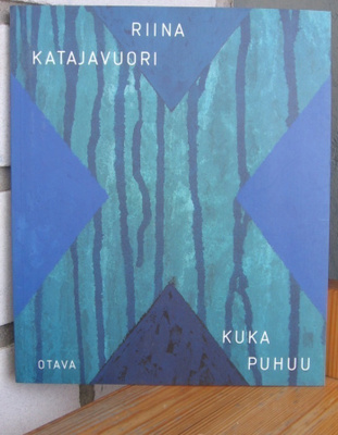 Riina Katajavuori: Kuka puhuu. Otava 1994. 83 s.