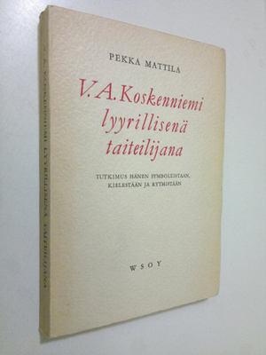 Pekka Mattila : V.A. Koskenniemi lyyrillisenä taiteilijan...