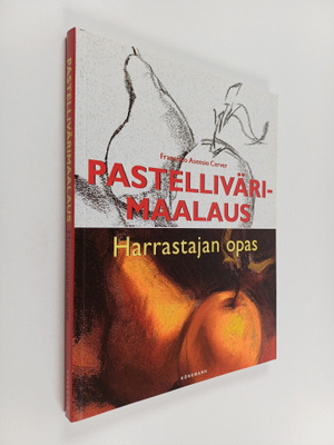 Francisco Asensio Cerver : Pastellivärimaalaus : harrasta...
