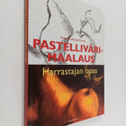 Francisco Asensio Cerver : Pastellivärimaalaus : harrasta... - pikkukuva 1