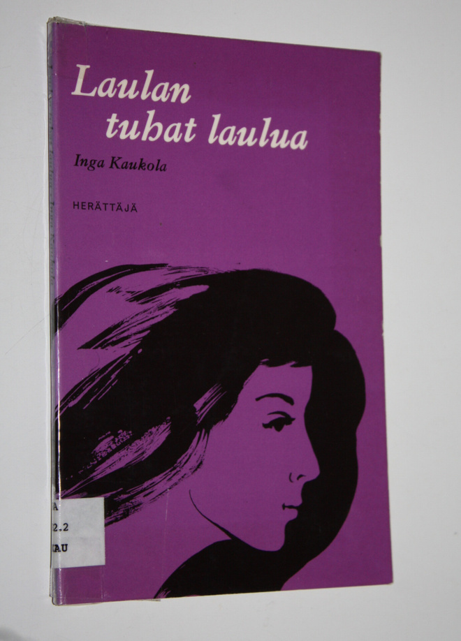 Inga Kaukola : Laulan tuhat laulua : runoja