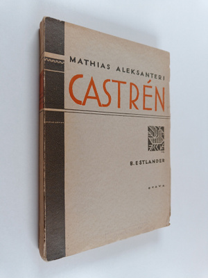B. Estlander : Mathias Aleksanteri Castren : hänen matkan...