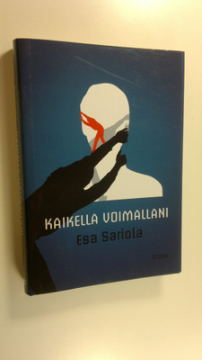 Esa Sariola : Kaikella voimallani