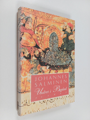 Johannes Salminen : Undret i Bagdad : essäer