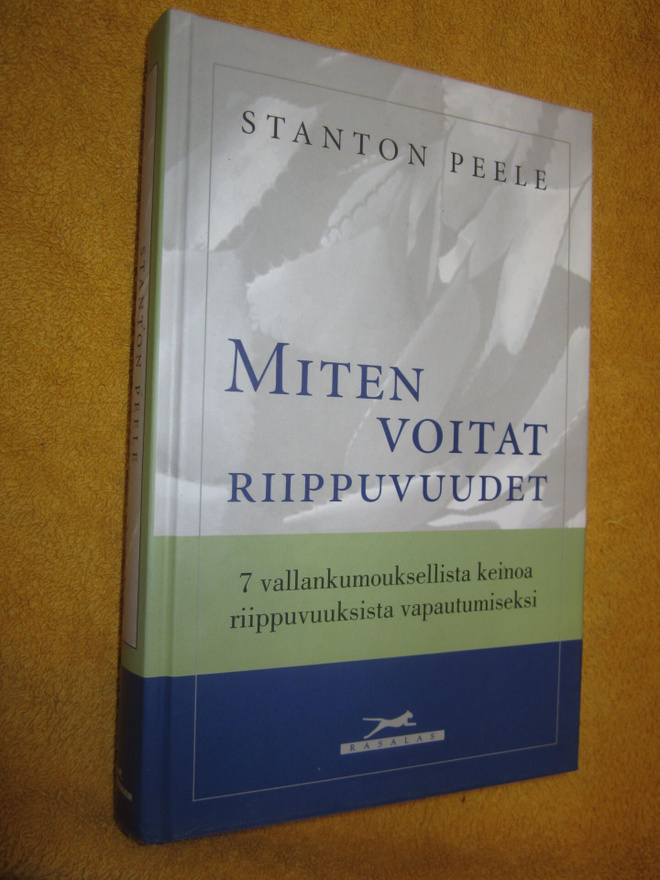 Stanton Peele : Miten voitat riippuvuudet ( uudenveroinen )