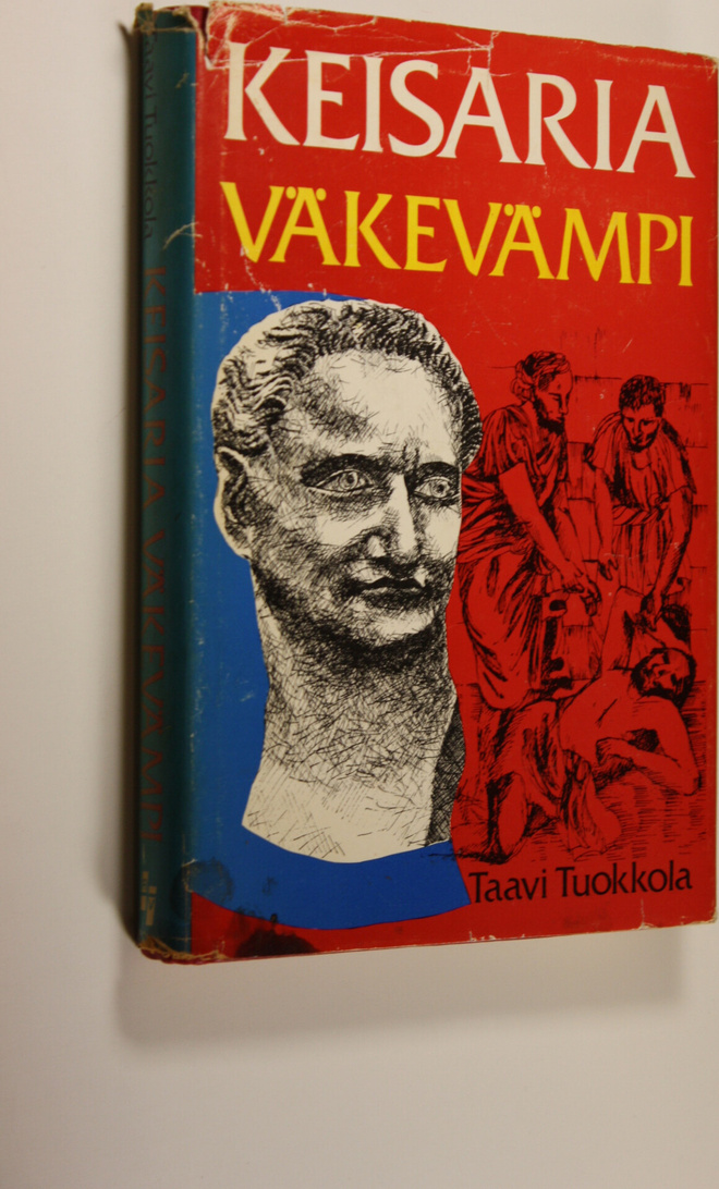 Taavi Tuokkola : Keisaria väkevämpi : historiallinen roma...