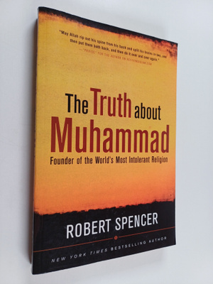 Robert Spencer : The Truth about Muhammad : founder of th...