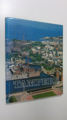 Tampere : sinisten järvien kaupunki = de blåa sjöarnas st...
