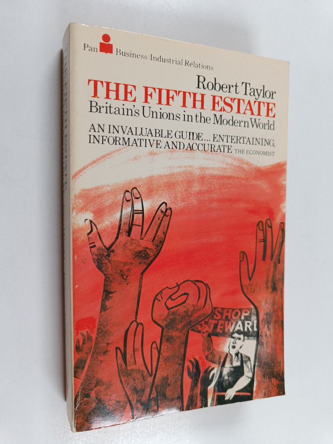 Robert Taylor : The Fifth Estate - Britain's Unions in th...