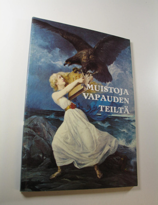 Sampo Ahto : Muistoja vapauden teiltä : muistomerkkejä vu...