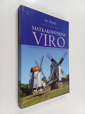 Ari Taipale : Matkakohteena Viro : Tallinnasta Viron saar...