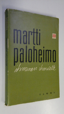 Martti Paloheimo : Ihminen ihmiselle : puheenvuoroja arki...