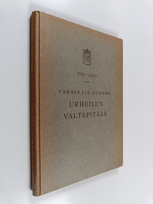 Eero Leino : Varsinais-Suomen urheilun valtapitäjä : Kaar...