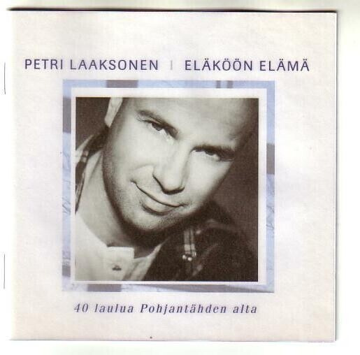 cd, Petri Laaksonen: Eläköön elämä. 40 laulua Pohjantähden a