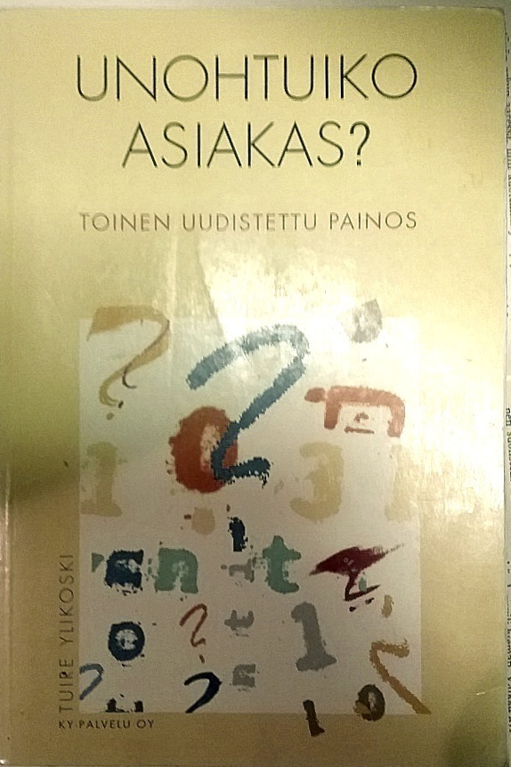 Tuire Ylikoski - Unohtuiko asiakas? (nid.)