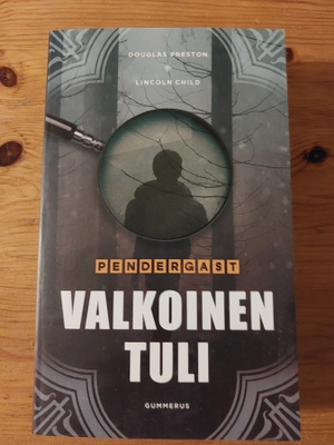 Douglas Preston - Lincoln Child: Pendergast Valkoinen tuli