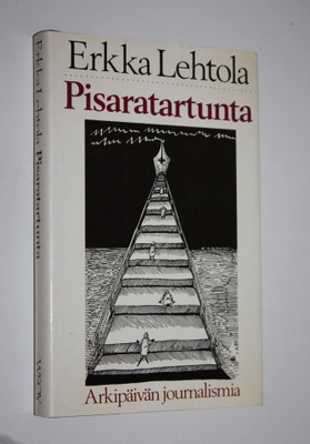 Erkka Lehtola : Pisaratartunta : arkipäivän journalismia