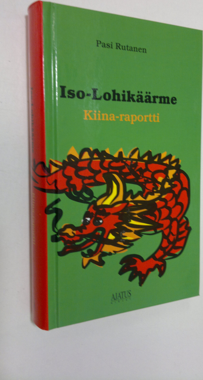 Pasi Rutanen : Iso lohikäärme : Kiina-raportti