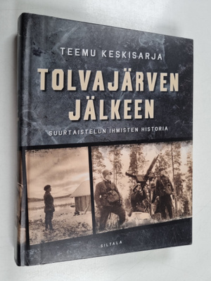 Teemu Keskisarja : Tolvajärven jälkeen : suurtaistelun ih...