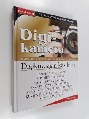 Reima Flyktman : Digikamera tehokäytössä : Digikuvaajan k...