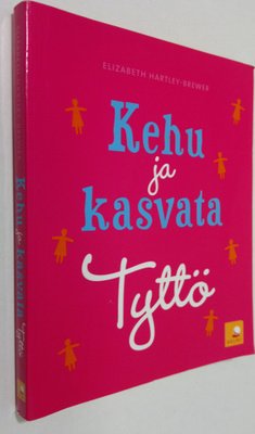 Elizabeth Hartley-Brewer : Kehu ja kasvata tyttö